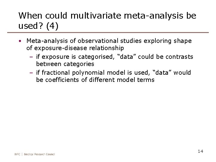 When could multivariate meta-analysis be used? (4) • Meta-analysis of observational studies exploring shape