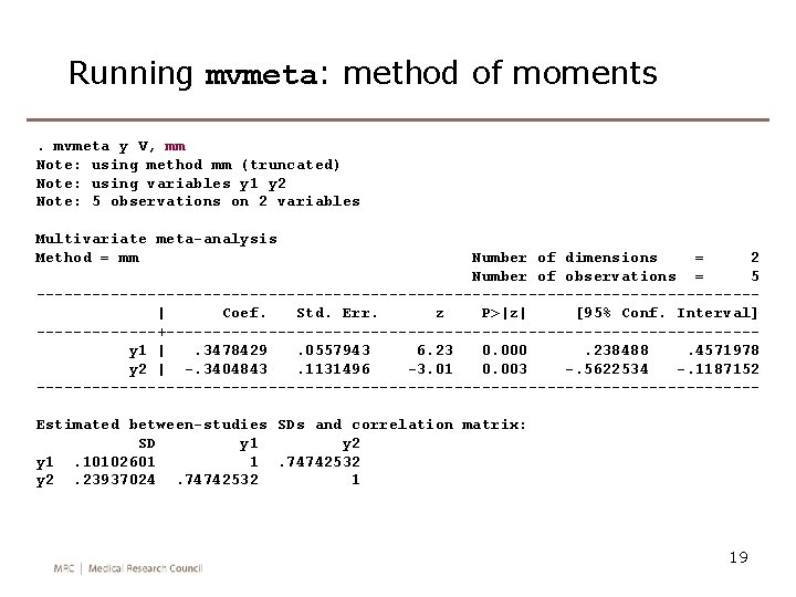 Running mvmeta: method of moments. mvmeta y V, mm Note: using method mm (truncated)