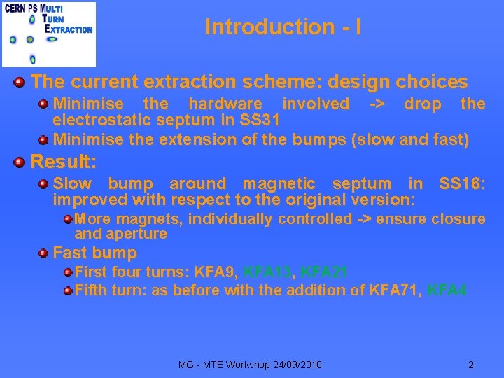 Introduction - I The current extraction scheme: design choices Minimise the hardware involved ->
