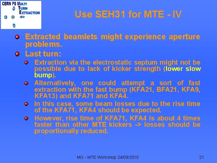 Use SEH 31 for MTE - IV Extracted beamlets might experience aperture problems. Last