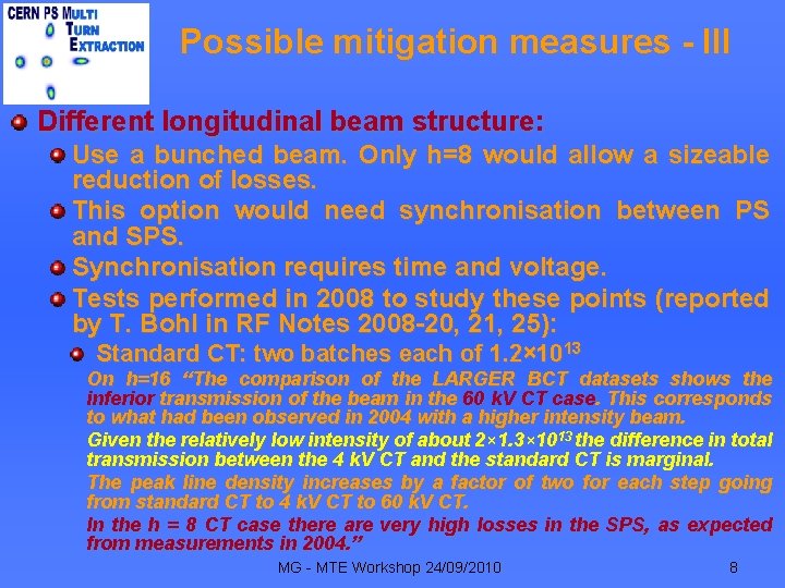 Possible mitigation measures - III Different longitudinal beam structure: Use a bunched beam. Only