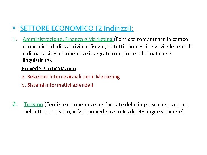  • SETTORE ECONOMICO (2 Indirizzi): 1. Amministrazione, Finanza e Marketing (Fornisce competenze in