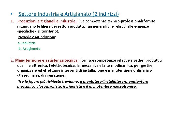  • Settore Industria e Artigianato (2 indirizzi) 1. Produzioni artigianali e industriali (