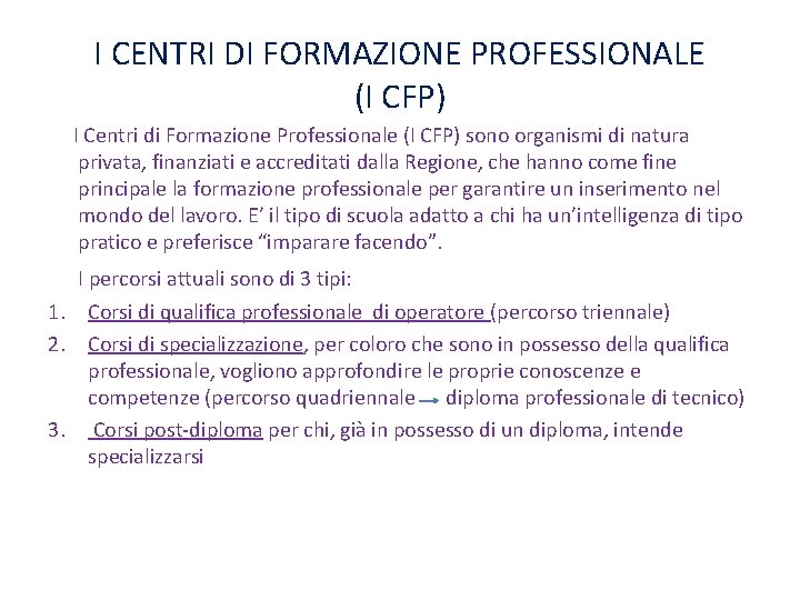 I CENTRI DI FORMAZIONE PROFESSIONALE (I CFP) I Centri di Formazione Professionale (I CFP)
