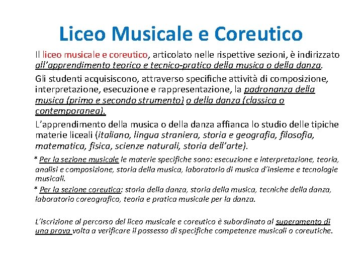 Liceo Musicale e Coreutico Il liceo musicale e coreutico, articolato nelle rispettive sezioni, è