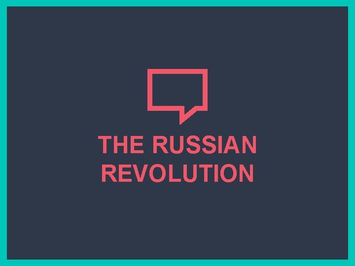 THE RUSSIAN REVOLUTION 
