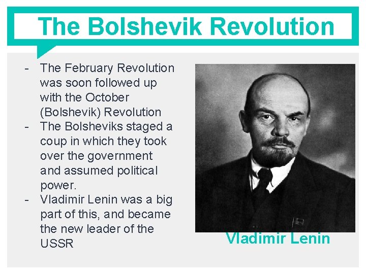 The Bolshevik Revolution - The February Revolution was soon followed up with the October