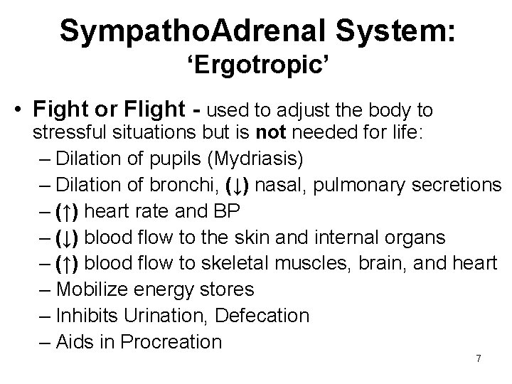 Sympatho. Adrenal System: ‘Ergotropic’ • Fight or Flight - used to adjust the body Sympatho. Adrenal System: ‘Ergotropic’ • Fight or Flight - used to adjust the body