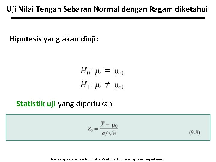 Uji Nilai Tengah Sebaran Normal dengan Ragam diketahui Hipotesis yang akan diuji: Statistik uji