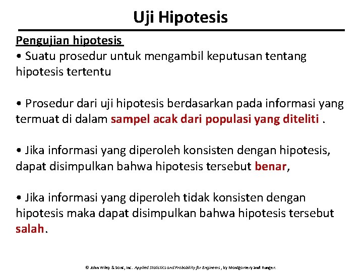 Uji Hipotesis Pengujian hipotesis • Suatu prosedur untuk mengambil keputusan tentang hipotesis tertentu •