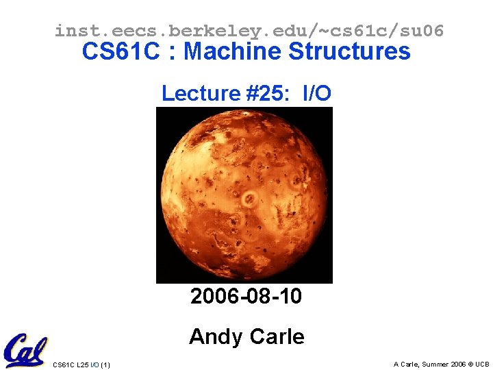 inst. eecs. berkeley. edu/~cs 61 c/su 06 CS 61 C : Machine Structures Lecture