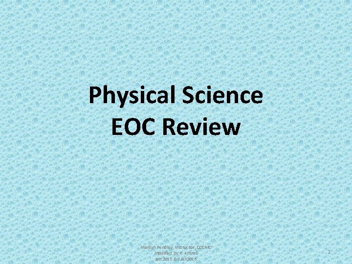 Physical Science EOC Review Marilyn Pendley, Instructor, CCCMC Modified by R. Kittrell Jan 2015