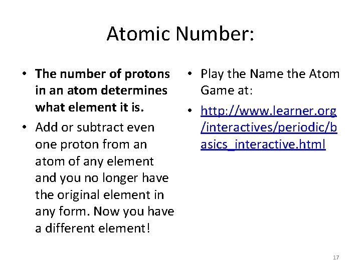 Atomic Number: • The number of protons • Play the Name the Atom in