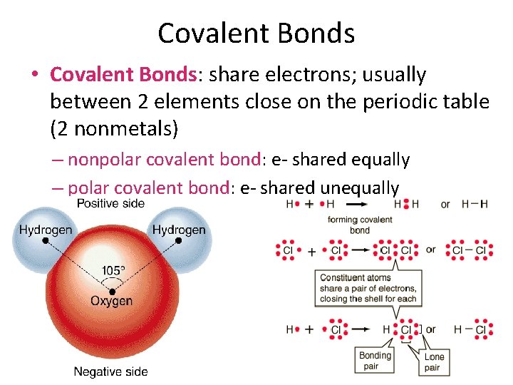 Covalent Bonds • Covalent Bonds: share electrons; usually between 2 elements close on the