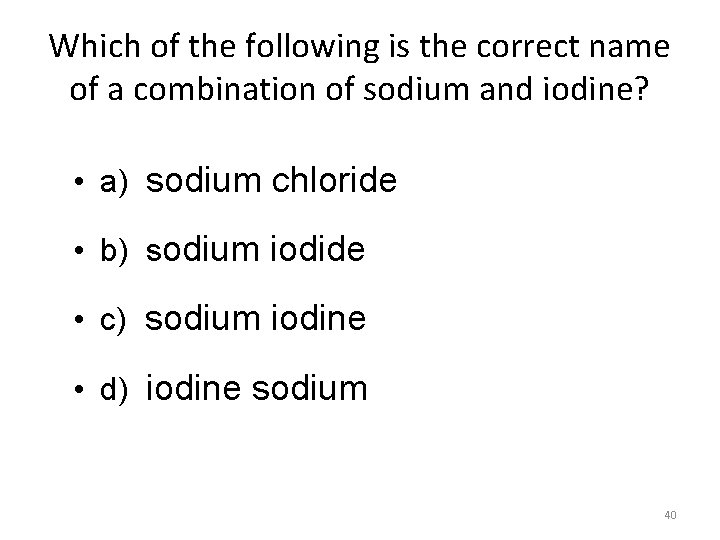 Which of the following is the correct name of a combination of sodium and
