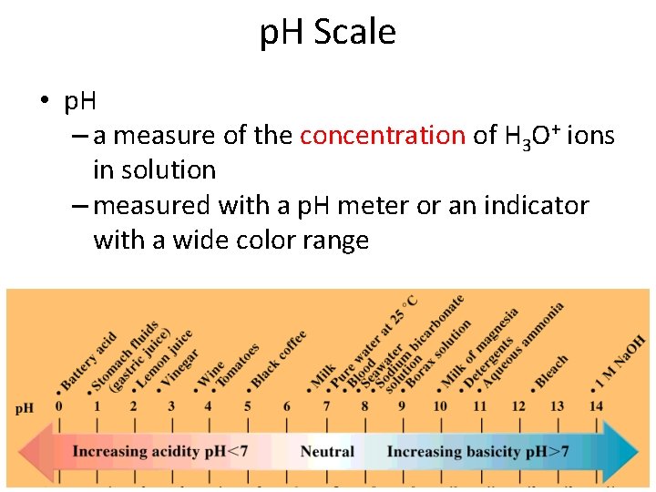 p. H Scale • p. H – a measure of the concentration of H