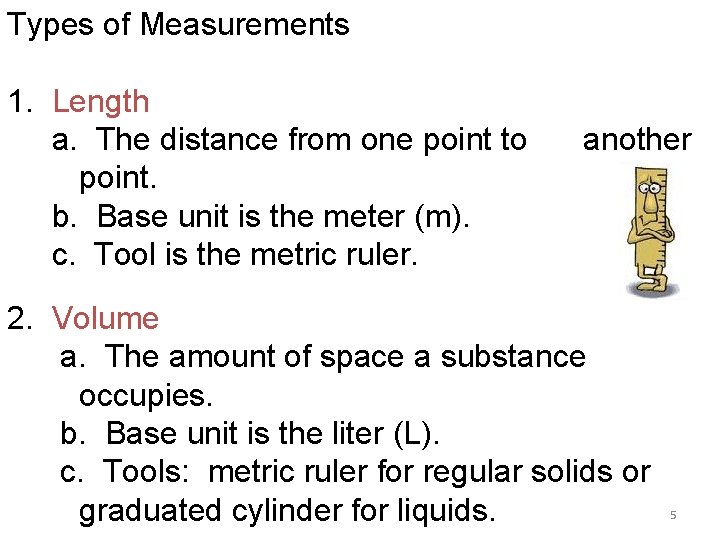 Types of Measurements 1. Length a. The distance from one point to point. b.