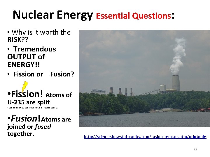 Nuclear Energy Essential Questions: • Why is it worth the RISK? ? • Tremendous