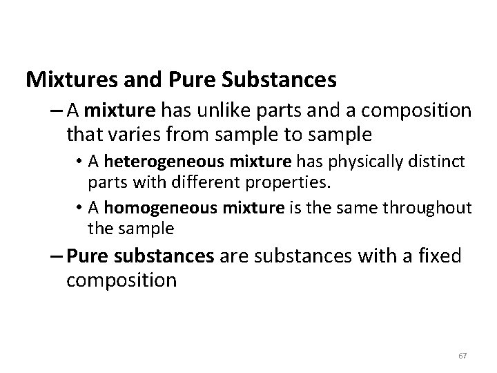 Mixtures and Pure Substances – A mixture has unlike parts and a composition that