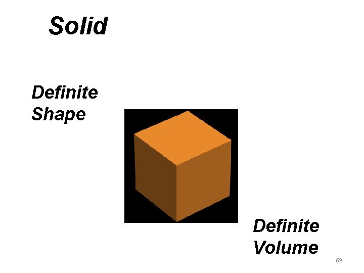 Solid Definite Shape Definite Volume 69 