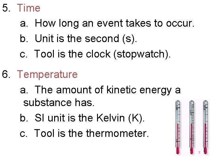 5. Time a. How long an event takes to occur. b. Unit is the