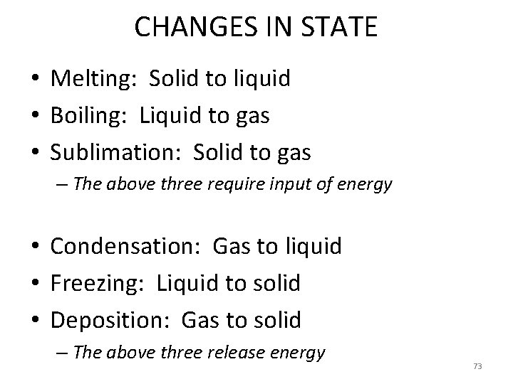 CHANGES IN STATE • Melting: Solid to liquid • Boiling: Liquid to gas •