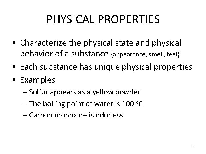 PHYSICAL PROPERTIES • Characterize the physical state and physical behavior of a substance {appearance,