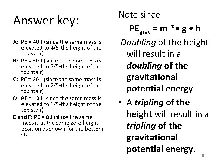 Answer key: A: PE = 40 J (since the same mass is elevated to