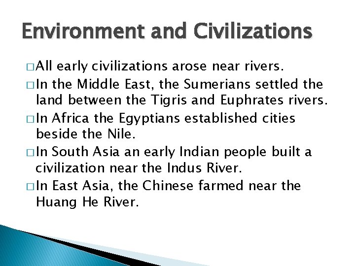 Environment and Civilizations � All early civilizations arose near rivers. � In the Middle Environment and Civilizations � All early civilizations arose near rivers. � In the Middle