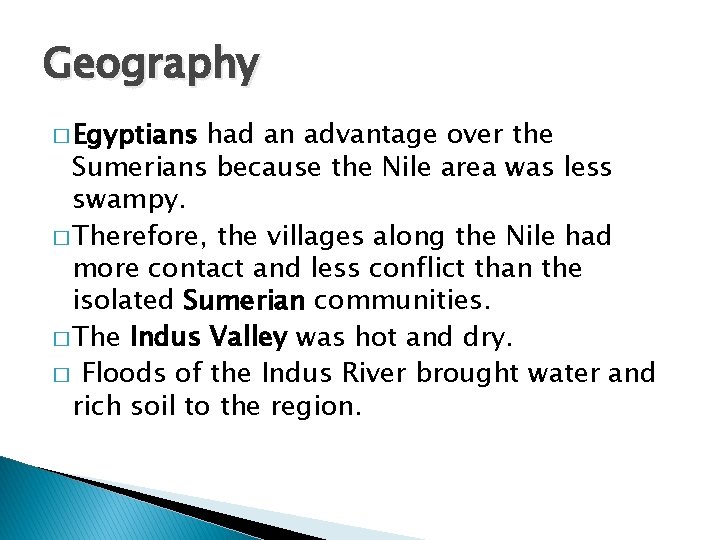 Geography � Egyptians had an advantage over the Sumerians because the Nile area was Geography � Egyptians had an advantage over the Sumerians because the Nile area was
