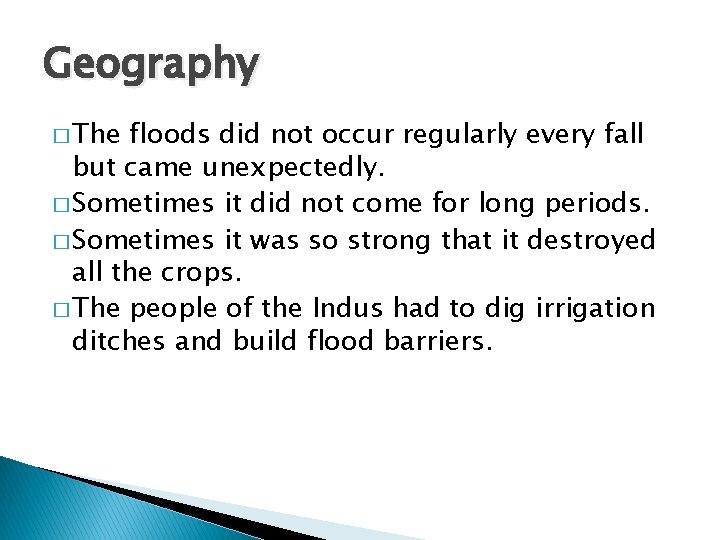 Geography � The floods did not occur regularly every fall but came unexpectedly. � Geography � The floods did not occur regularly every fall but came unexpectedly. �