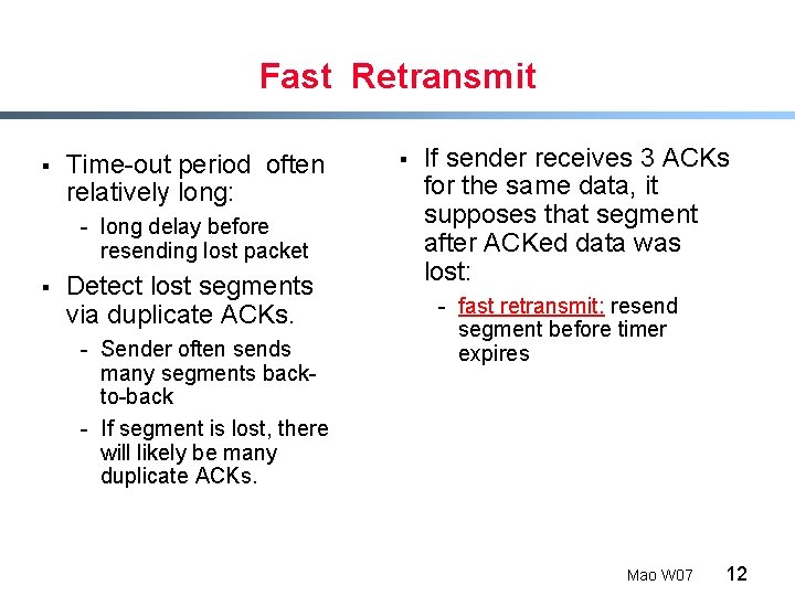 Fast Retransmit § Time-out period often relatively long: - long delay before resending lost