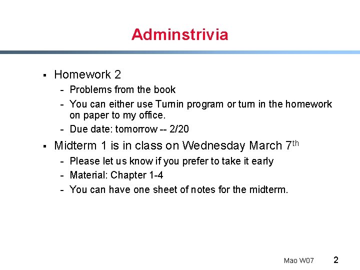 Adminstrivia § Homework 2 - Problems from the book - You can either use