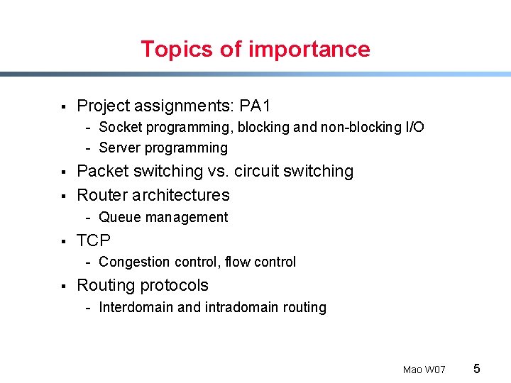 Topics of importance § Project assignments: PA 1 - Socket programming, blocking and non-blocking