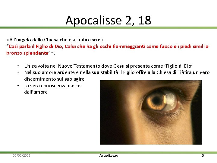 Apocalisse 2, 18 «All’angelo della Chiesa che è a Tiàtira scrivi: “Così parla il