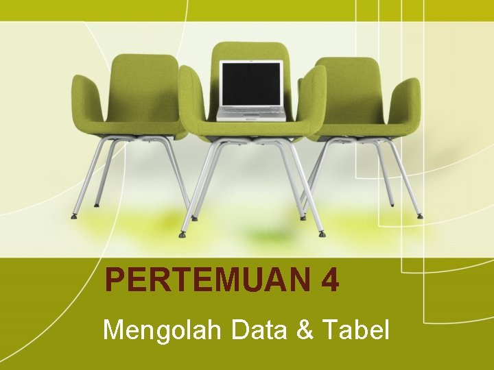 PERTEMUAN 4 Mengolah Data & Tabel 