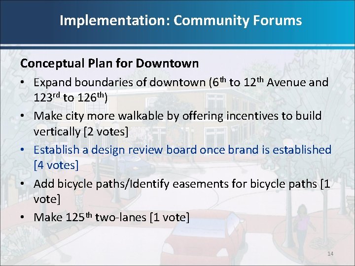 Implementation: Community Forums Conceptual Plan for Downtown • Expand boundaries of downtown (6 th