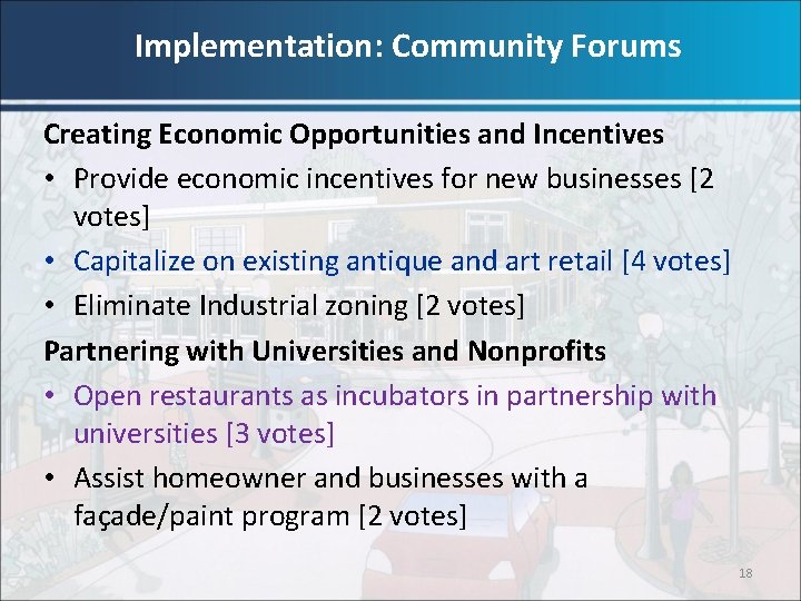 Implementation: Community Forums Creating Economic Opportunities and Incentives • Provide economic incentives for new