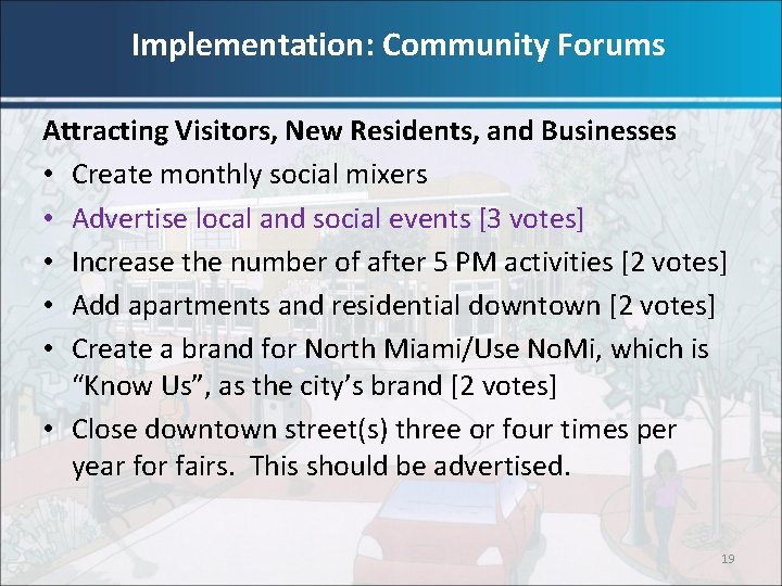 Implementation: Community Forums Attracting Visitors, New Residents, and Businesses • Create monthly social mixers