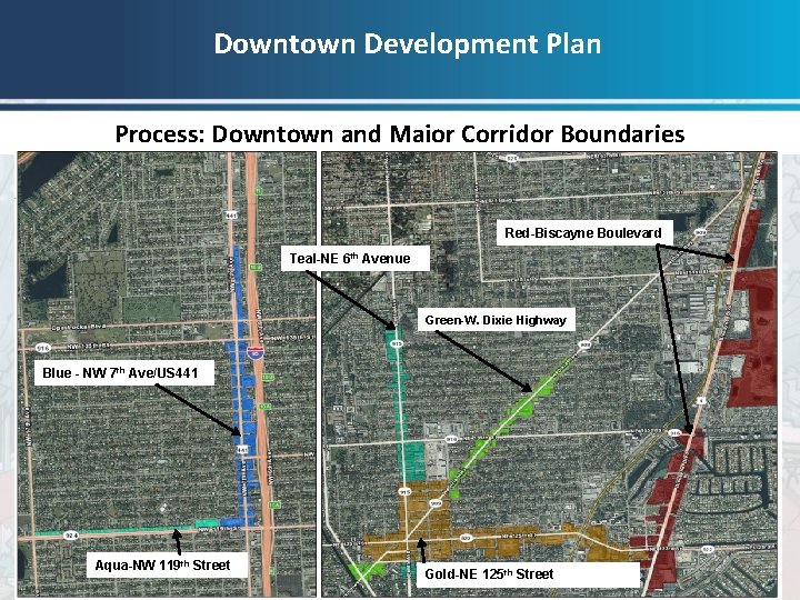 Downtown Development Plan Process: Downtown and Major Corridor Boundaries Red-Biscayne Boulevard Teal-NE 6 th