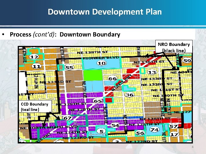 Downtown Development Plan • Process (cont’d): Downtown Boundary NRO Boundary (black line) CCD Boundary