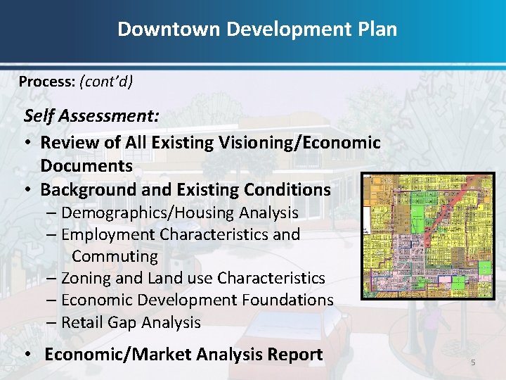 Downtown Development Plan Process: (cont’d) Self Assessment: • Review of All Existing Visioning/Economic Documents