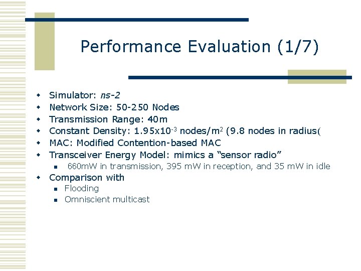 Performance Evaluation (1/7) w w w Simulator: ns-2 Network Size: 50 -250 Nodes Transmission