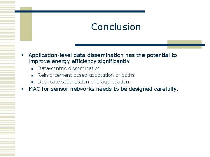 Conclusion w Application-level data dissemination has the potential to improve energy efficiency significantly n