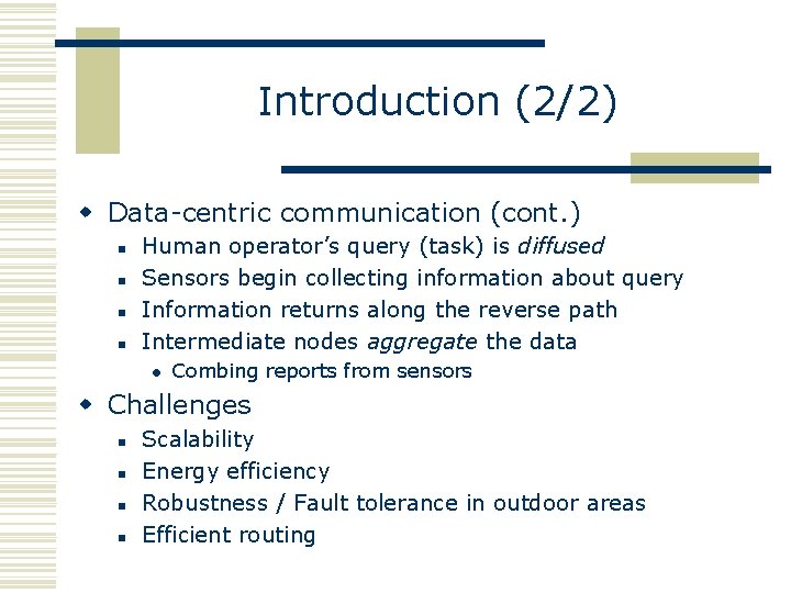 Introduction (2/2) w Data-centric communication (cont. ) n n Human operator’s query (task) is