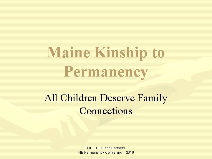 Maine Kinship to Permanency All Children Deserve Family Connections ME DHHS and Partners NE