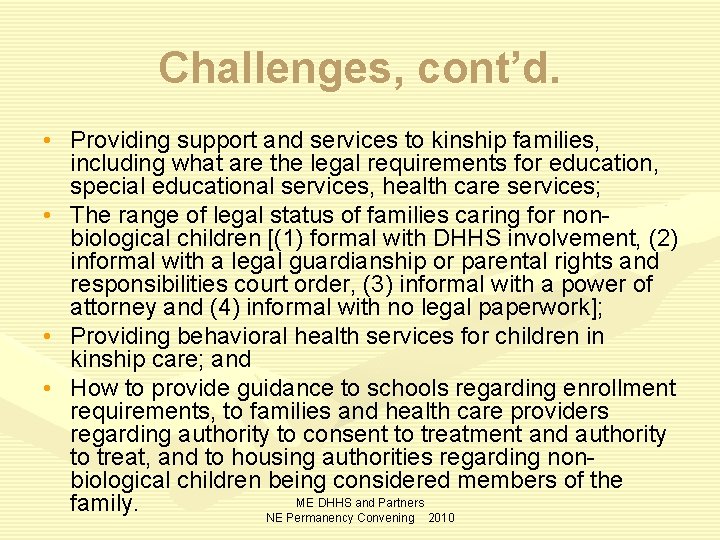 Challenges, cont’d. • Providing support and services to kinship families, including what are the