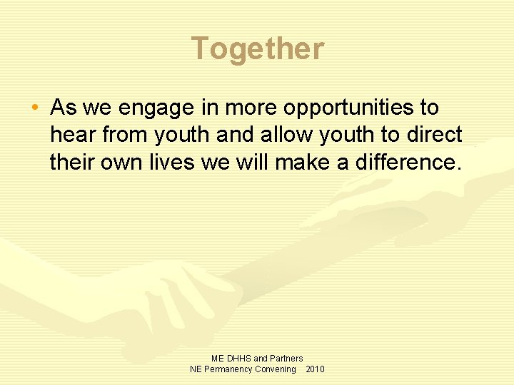 Together • As we engage in more opportunities to hear from youth and allow