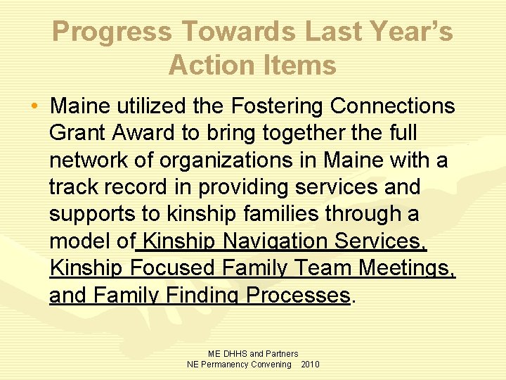 Progress Towards Last Year’s Action Items • Maine utilized the Fostering Connections Grant Award
