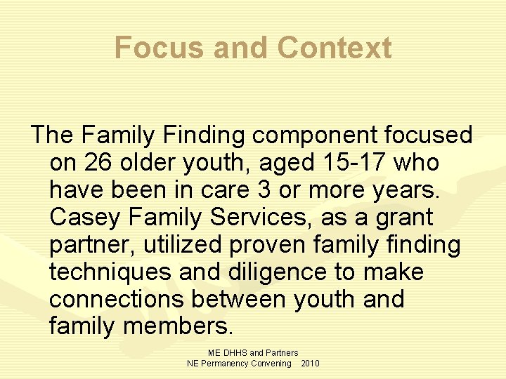 Focus and Context The Family Finding component focused on 26 older youth, aged 15